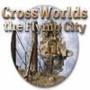 Crossworlds: The Flying City igrica 