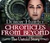 Demon Hunter: Chronicles from Beyond - The Untold Story igrica 