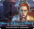 Bridge to Another World: Gulliver Syndrome Collector's Edition igrica 