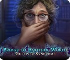 Bridge to Another World: Gulliver Syndrome igrica 