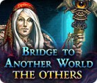 Bridge to Another World: The Others igrica 