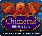 Chimeras: Blinding Love Collector's Edition igrica 