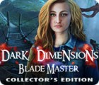 Dark Dimensions: Blade Master Collector's Edition igrica 