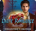 Dark Romance: Ashville Collector's Edition igrica 