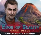 Edge of Reality: Great Deeds Collector's Edition igrica 