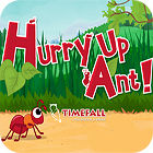 Hurry Up, Ant igrica 