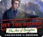 Off The Record: The Art of Deception Collector's Edition igrica 