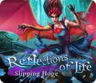 Reflections of Life: Slipping Hope igrica 