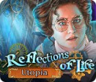 Reflections of Life: Utopia igrica 