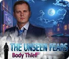The Unseen Fears: Body Thief igrica 