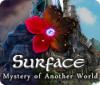 Surface: Mystery of Another World game