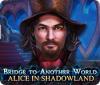 Bridge to Another World: Alice in Shadowland igrica