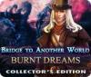 Bridge to Another World: Burnt Dreams Collector's Edition igrica