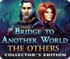 Bridge to Another World: The Others Collector's Edition igrica