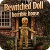 Bewitched Doll: Horrible House igrica