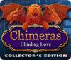 Chimeras: Blinding Love Collector's Edition igrica 