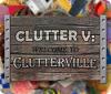 Clutter V: Welcome to Clutterville igrica 