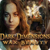 Dark Dimensions: Wax Beauty igrica 