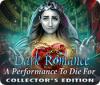 Dark Romance: A Performance to Die For Collector's Edition igrica 