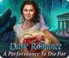 Dark Romance: A Performance to Die For igrica 