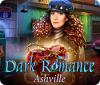 Dark Romance: Ashville igrica 