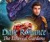 Dark Romance: The Ethereal Gardens igrica 