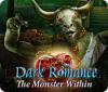Dark Romance: The Monster Within igrica 