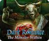Dark Romance: The Monster Within igrica