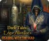 Dark Tales: Edgar Allan Poe's Speaking with the Dead igrica 