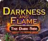 Darkness and Flame: The Dark Side igrica 