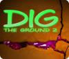 Dig The Ground 2 igrica 