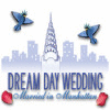 Dream Day Wedding: Married in Manhattan igrica 