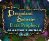 Dreamland Solitaire: Dark Prophecy Collector's Edition igrica 