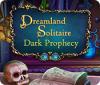 Dreamland Solitaire: Dark Prophecy igrica 