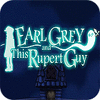 Earl Grey And This Rupert Guy igrica