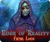Edge of Reality: Fatal Luck igrica 