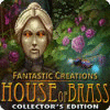 Fantastic Creations: House of Brass Collector's Edition igrica