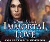 Immortal Love: Blind Desire Collector's Edition igrica 