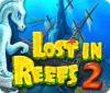 Lost in Reefs 2 igrica 