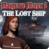 Margrave Manor 2: The Lost Ship igrica 