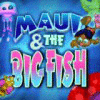 Maui & The Big Fish igrica 