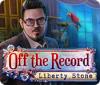 Off The Record: Liberty Stone igrica 