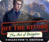 Off The Record: The Art of Deception Collector's Edition igrica 