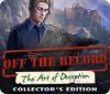 Off The Record: The Art of Deception Collector's Edition igrica