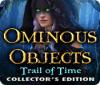 Ominous Objects: Trail of Time Collector's Edition igrica 