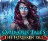 Ominous Tales: The Forsaken Isle igrica 