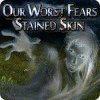 Our Worst Fears: Stained Skin igrica 