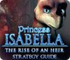 Princess Isabella: The Rise of an Heir Strategy Guide igrica 