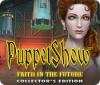 PuppetShow: Faith in the Future Collector's Edition igrica 