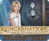 Reincarnations: Back to Reality Strategy Guide igrica